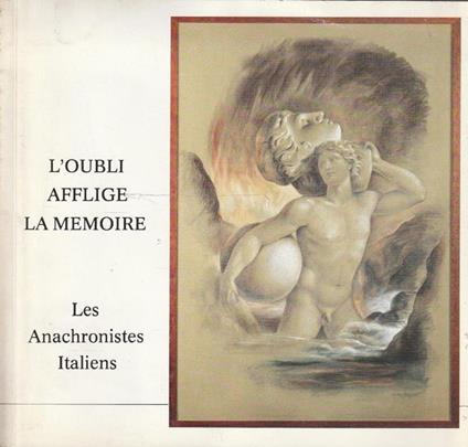 L' oubli afflige la memoire. Les Anachronistes Italiens - copertina