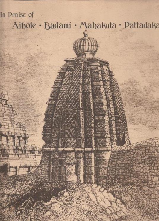 In Praise of Aihole-Badami-Mahakuta-Pattadakal - copertina