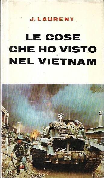 Le cose che ho visto nel Vietnam mi hanno fatto dubitare dell'intelligenza occidentale - Jacques Laurent - copertina