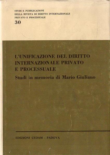 L' unificazione del diritto internazionale privato e processuale : studi in memoria di Mario Giuliano - copertina