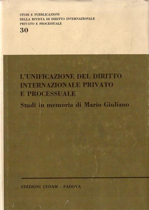 L' unificazione del diritto internazionale privato e processuale : studi in memoria di Mario Giuliano - copertina
