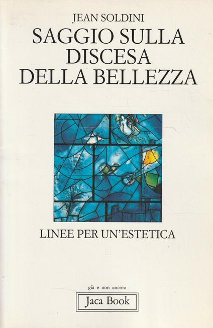 Autografato ! Saggio sulla discesa della bellezza. Linee per un'estetica - Jean Soldini - copertina