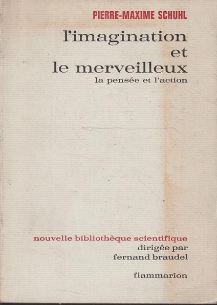 L' imagination et le merveilleux: la pensée et l'action - Pierre-Maxime Schuhl - copertina
