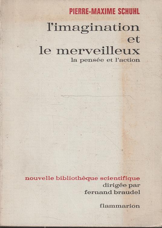 L' imagination et le merveilleux: la pensée et l'action - Pierre-Maxime Schuhl - copertina