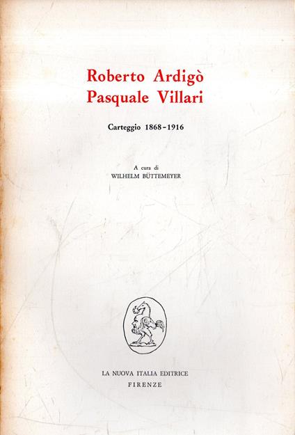 Roberto Ardigò Pasquale Villari: Carteggio 1868-1916 - copertina