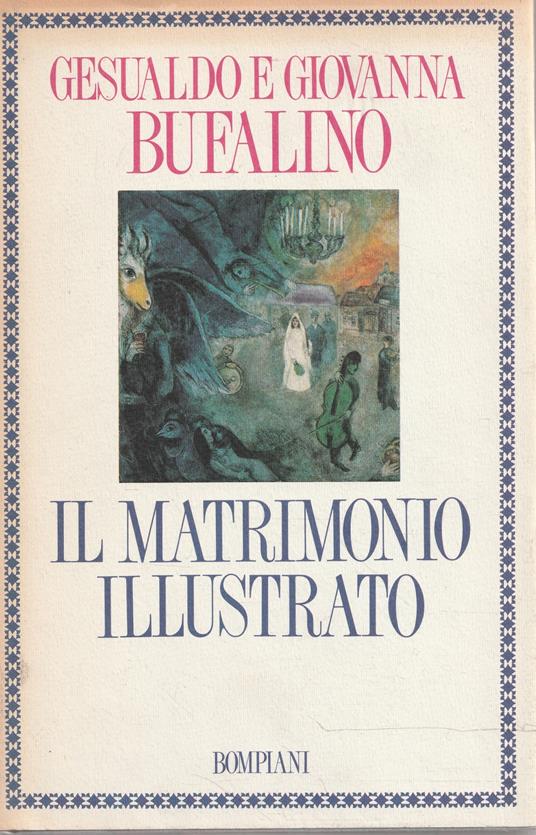 Il matrimonio illustrato : testi d'ogni tempo e paese scelti per norma dei celibi e memoria dei coniugati - copertina