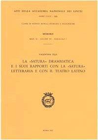 La «satura» drammatica e i suoi rapporti con la «satura» letteraria e con il teatro latino - Valentina Teja - copertina