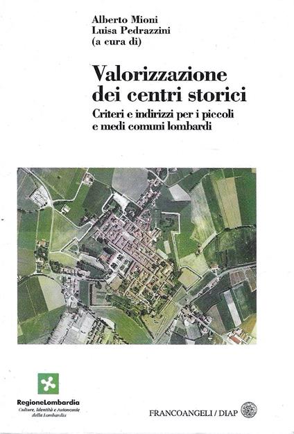 Valorizzazione dei centri storici. Criteri e indirizzi per i piccoli e medi comuni lombardi - copertina