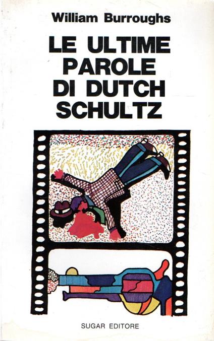 Prima Edizione! Le ultime parole di Dutch Schultz - William Burroughs - copertina