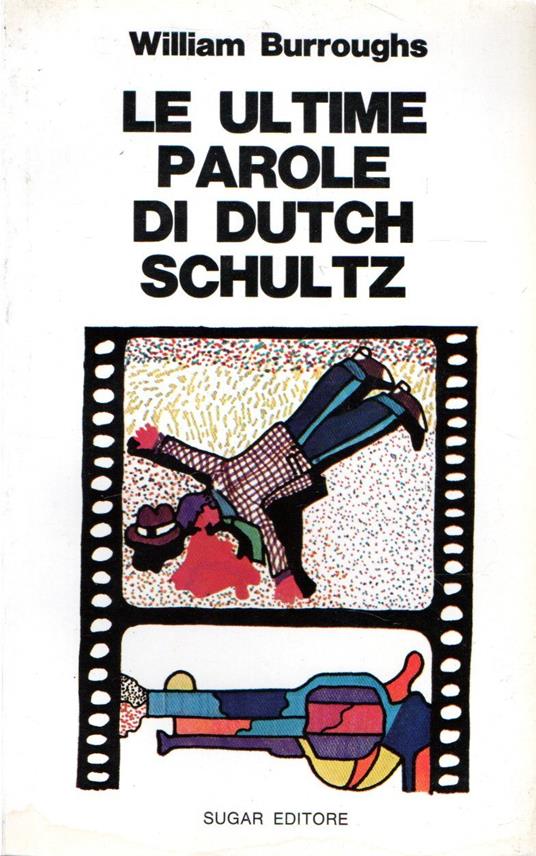 Prima Edizione! Le ultime parole di Dutch Schultz - William Burroughs - copertina