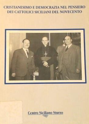 Cristianesimo e democrazia nel pensiero dei cattolici siciliani del Novecento : Atti del Convegno di studi nel 90. della lettera pastorale dei vescovi siciliani La Democrazia Cristiana del 1903 - Palermo, 1994 - copertina
