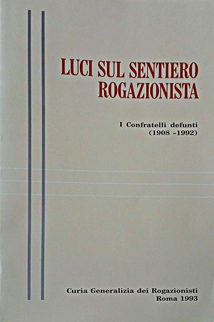 Luci sul sentiero Rogazionista I Confratelli defunti (1908 - 1992) - copertina