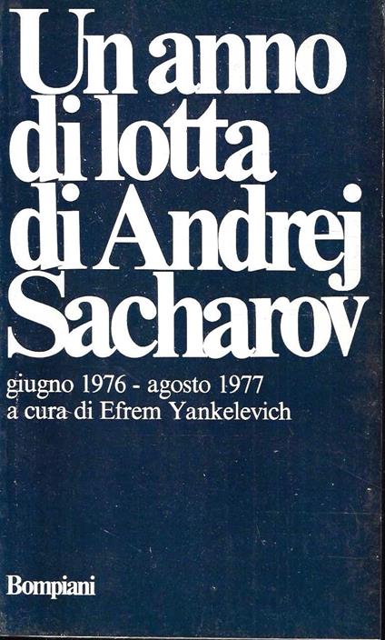 Un anno di lotta di Andrej Sacharov, giugno 1976-agosto 1977 - Andrej Sacharov - copertina