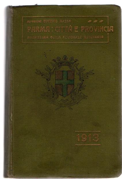 Parma: Citta' E Provincia Nuovissima Guida Regionale Iullustrata - copertina