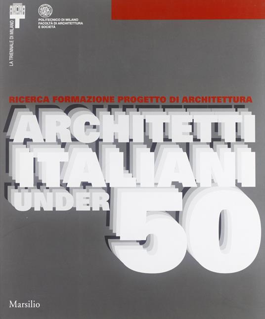 Ricerca formazione progetto di architettura. Architetti italiani under 50. Atti del Convegno nazionale (4 maggio 2005)-Catalogo della mostra (5 maggio-12 giugno 2005 - copertina