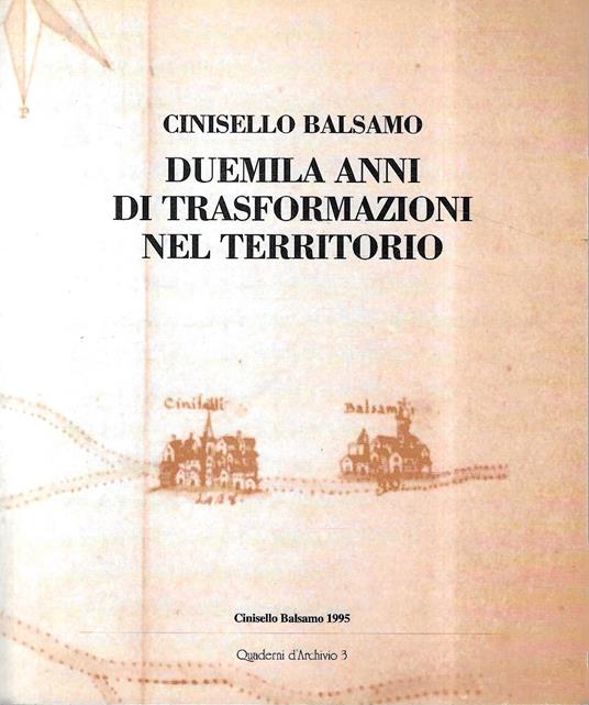 Cinisello Balsamo. Duemila anni di trasformazioni nel territorio - Roberto Cassanelli - copertina
