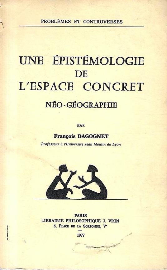 Une épistémologie de l'espace concret. Néo-géographie - François Dagognet - copertina