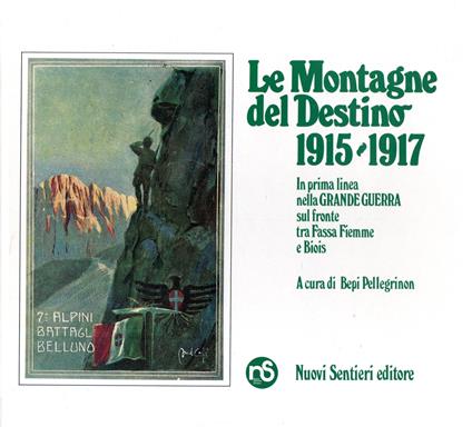 Le montagne del destino 1915-1917 - Bepi Pellegrinon - copertina