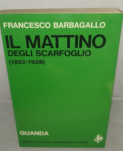 francesco barbagallo il mattino degli scarfoglio 1892-1928 - Francesco Barbagallo - copertina