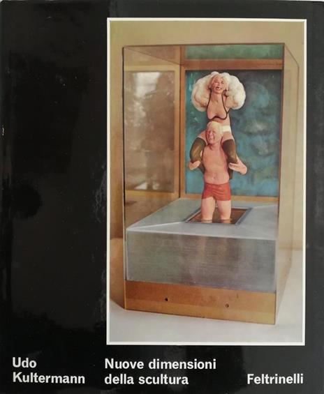 Nuove Dimensioni Della Scultura - Udo Kultermann - 2