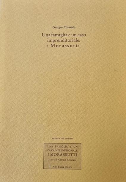 Una Famiglia E Un Caso Imprenditoriale: I Morassutti - Giorgio Roverato - copertina