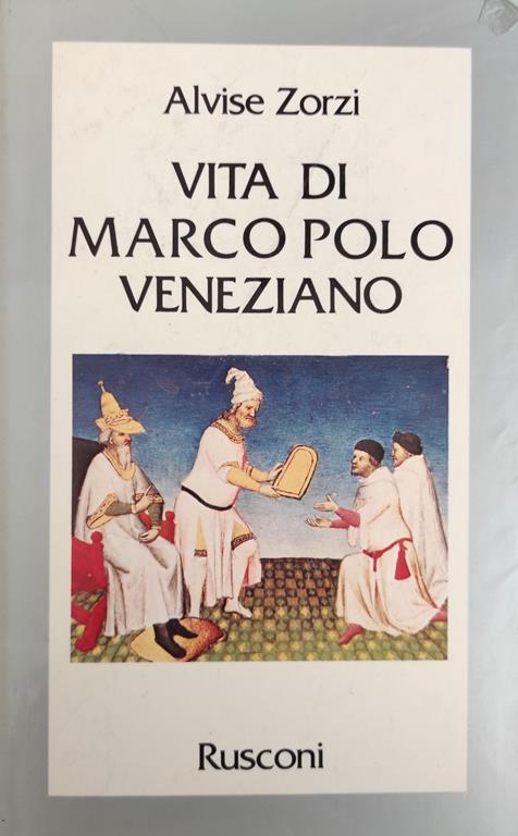 Vita Di Marco Polo Veneziano - Alvise Zorzi - copertina