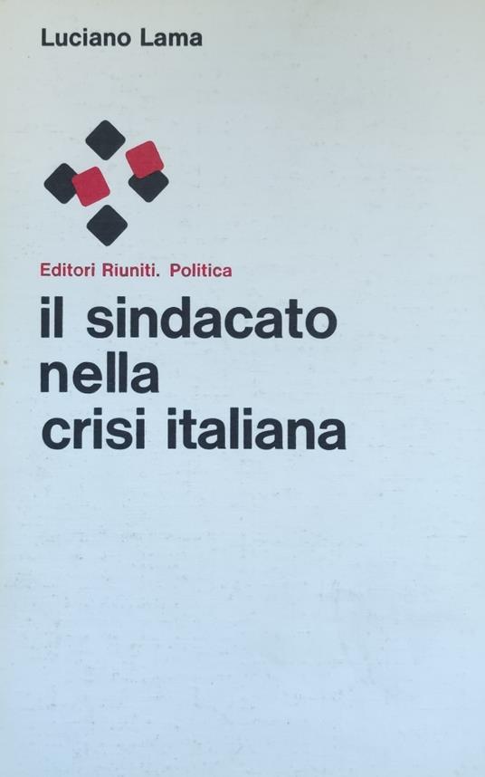 Sindacato Nella Crisi Italiana - Luciano Lama - copertina