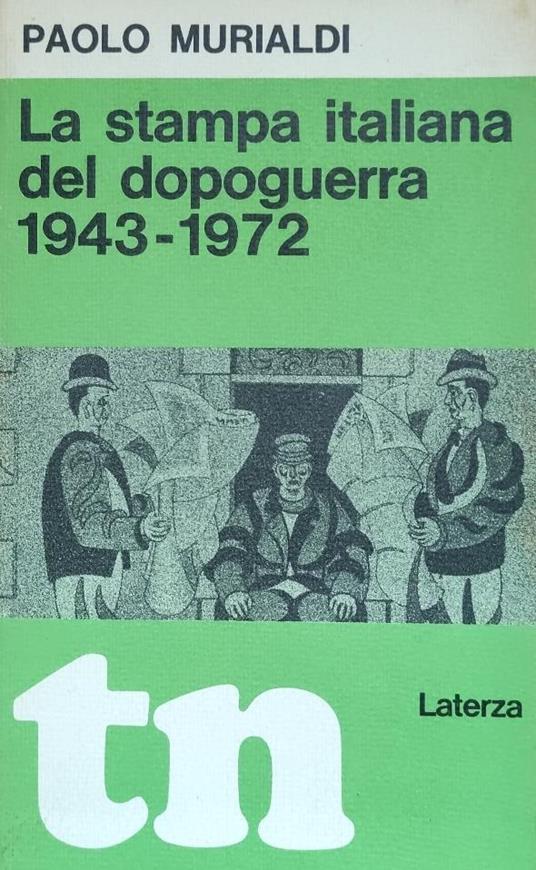 La Stampa Italiana Del Dopoguerra. 1943 - 1972 - Paolo Murialdi - copertina