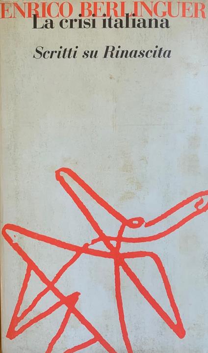 La Crisi Italiana. Scritti Su Rinascita - Enrico Berlinguer - copertina