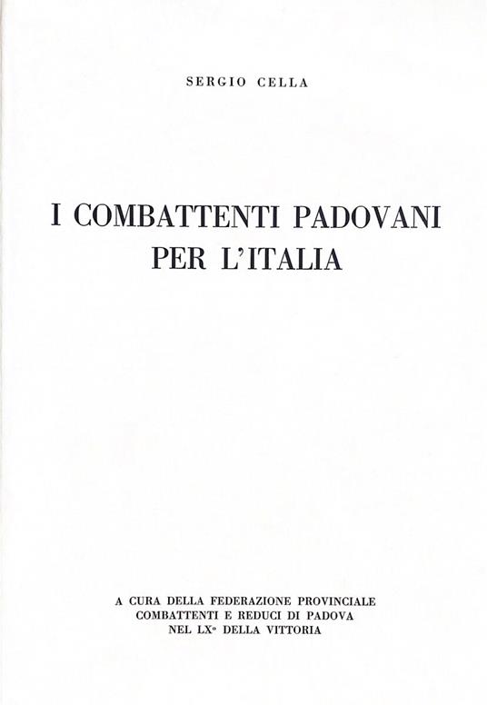 I Combattenti Padovani Per L'Italia - Sergio Cella - copertina