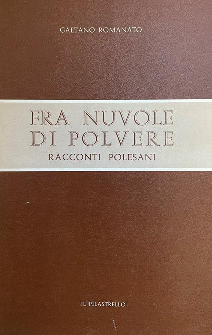 Fra Nuvole Di Polvere. Racconti Polesani - Gaetano Romanato - copertina