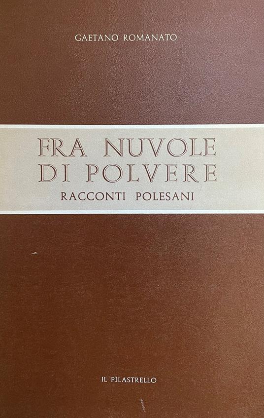 Fra Nuvole Di Polvere. Racconti Polesani - Gaetano Romanato - copertina