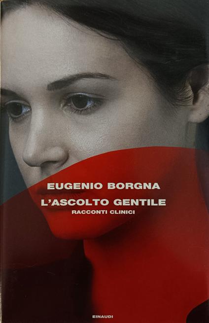 L 'Ascolto Gentile. Racconti Clinici - Eugenio Borgna - copertina