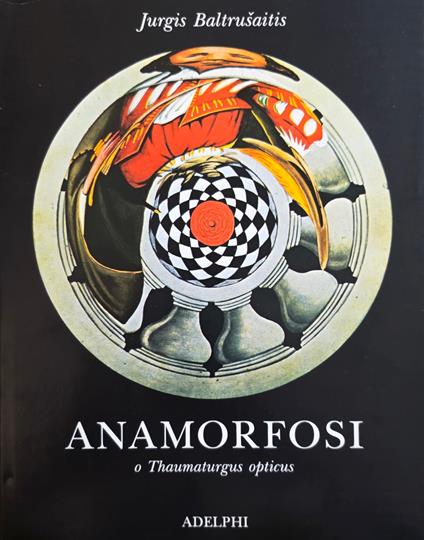 Anamorfosi O Thaumaturgus Opticus - Jurgis Baltrusaitis - copertina
