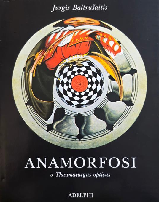 Anamorfosi O Thaumaturgus Opticus - Jurgis Baltrusaitis - copertina