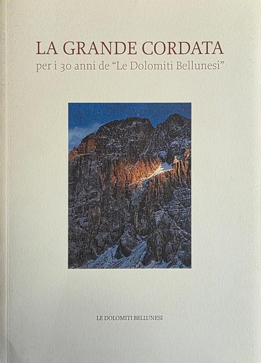 La Grande Cordata. Per I 30 Anni De ''Le Dolomiti Bellunesi'' - copertina