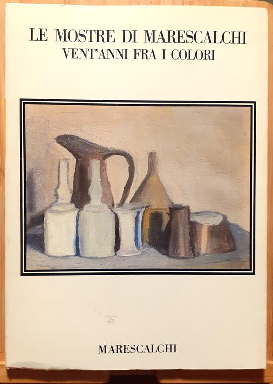 Le mostre di Marescalchi. Vent'anni fra i colori - Franco Basile - copertina