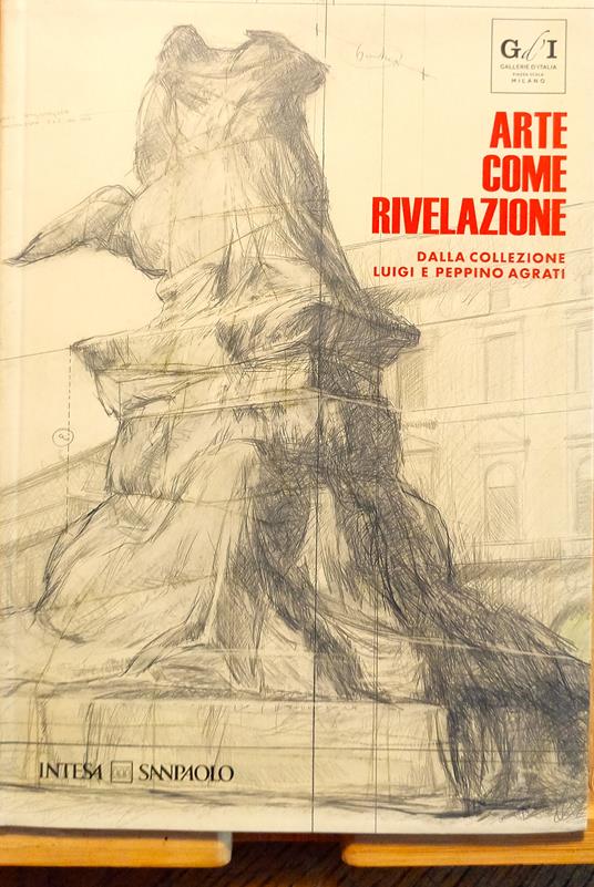 Arte come rivelazione dalla collezione Luigi e Peppino Agrati - copertina