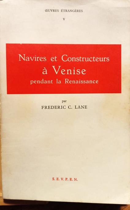 Navires et Constructeurs à Venise pendant la Renaissance - Frederic C. Lane - copertina