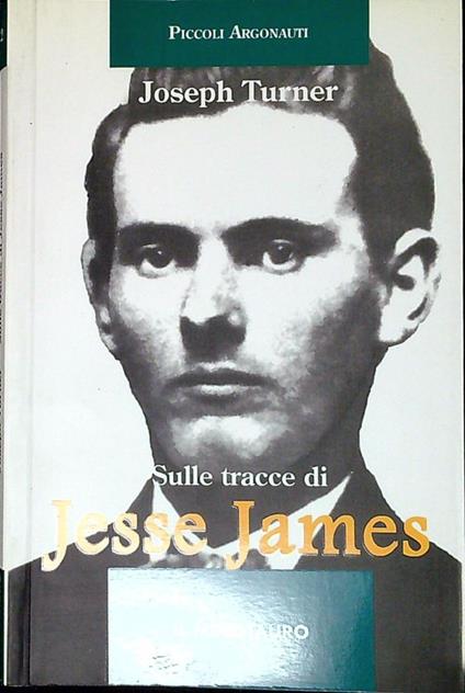 Sulle tracce di Jesse James - Joseph Turner - copertina