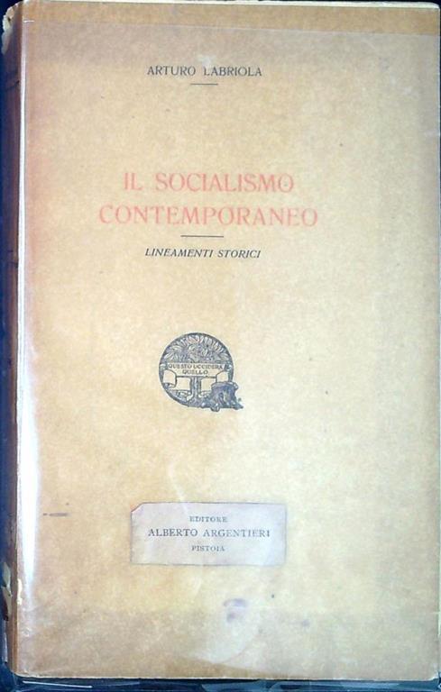 Il socialismo contemporaneo : lineamenti storici - Arturo Labriola - copertina