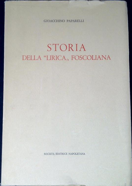 Storia della lirica foscoliana - Gioacchino Paparelli - copertina