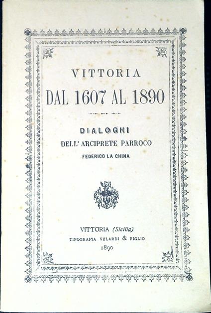 Vittoria dal 1607 al 1890 : dialoghi dell'arciprete parroco Federico La Chin - copertina
