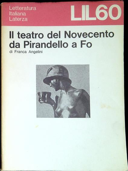 Il teatro del Novecento da Pirandello a Fo - Franca Angelini - copertina