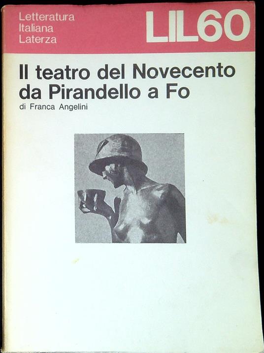Il teatro del Novecento da Pirandello a Fo - Franca Angelini - copertina