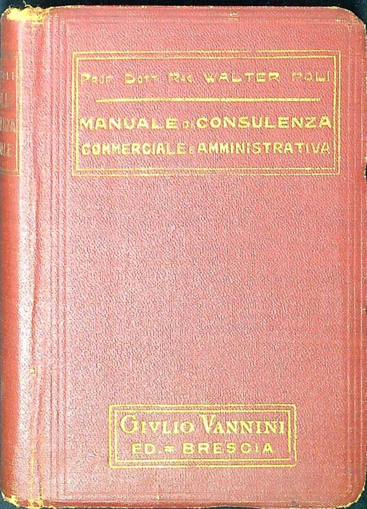 Manuale teorico-pratico di consulenza commerciale e amministrativa : prontuario del commerciante e del ragioniere professionista - copertina