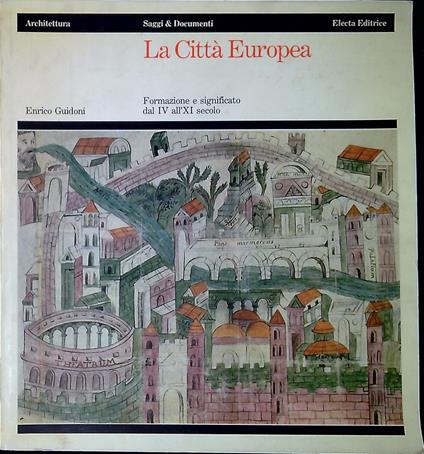 La città europea : formazione e significato dal IV all'XI secolo - Enrico Guidoni - copertina