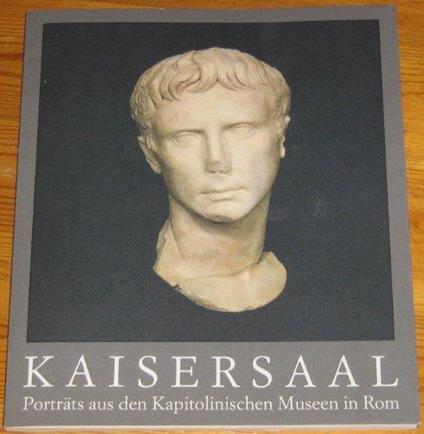 Kaisersaal. Porträts aus den Kapitolinischen Museen in Rom - copertina