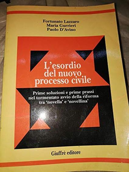 L' esordio del nuovo processo civile. Prime soluzioni e prime prassi nel tormentato avvio della riforma tra «Novella» e «Novellina» - Fortunato Lazzaro - copertina