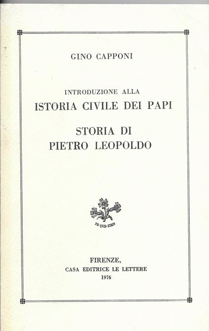 Introduzione alla Istoria civile dei Papi. Storia di Pietro Leopoldo - Gino Capponi - copertina